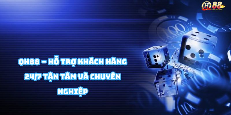 Chăm sóc khách hàng QH88 qua chat trực tuyến, Zalo, Telegram và email nhanh chóng