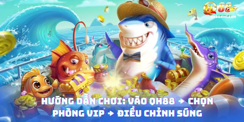 3 bước chơi Mega Fishing QH88