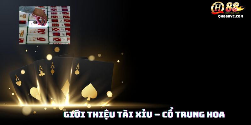 Tổng quan tài xỉu QH88: nguồn gốc châu Á